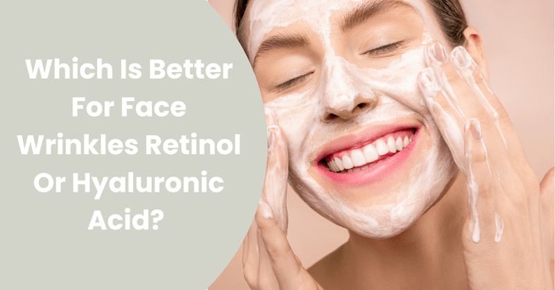 Which-Is-Better-For-Face-Wrinkles-Retinol-Or-Hyaluronic-Acid_-1 Featured text