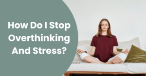 How-Do-I-Stop-Overthinking-And-Stress_- featured text